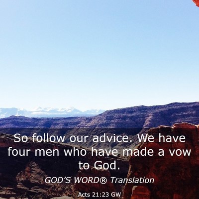 Picture 03 - Acts 21:23 GW - So follow our advice. We have four men who have - Bible Verse Picture