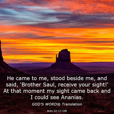 Picture 03 - Acts 22:13 GW - He came to me, stood beside me, and said, - Bible Verse Picture