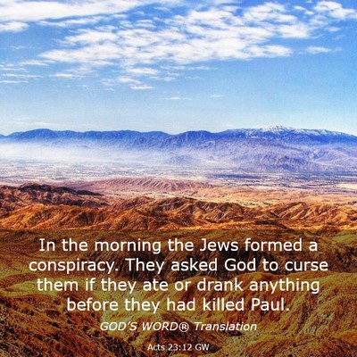 Picture 03 - Acts 23:12 GW - In the morning the Jews formed a conspiracy. They - Bible Verse Picture