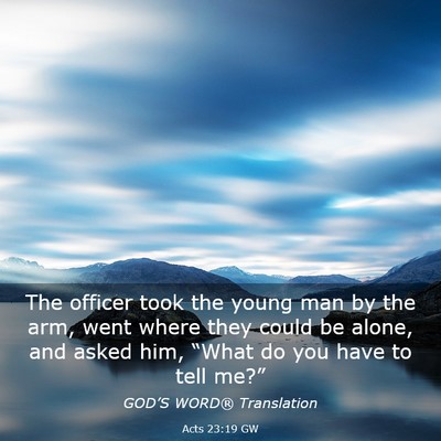 Picture 03 - Acts 23:19 GW - The officer took the young man by the arm, went - Bible Verse Picture