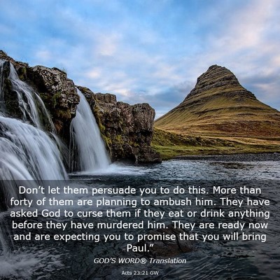 Picture 03 - Acts 23:21 GW - Don’t let them persuade you to do this. More - Bible Verse Picture