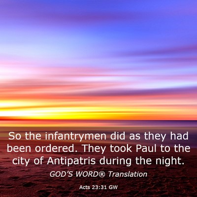 Picture 03 - Acts 23:31 GW - So the infantrymen did as they had been ordered. - Bible Verse Picture