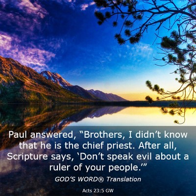 Picture 03 - Acts 23:5 GW - Paul answered, “Brothers, I didn’t know that - Bible Verse Picture