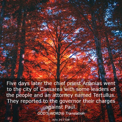 Picture 03 - Acts 24:1 GW - Five days later the chief priest Ananias went to - Bible Verse Picture