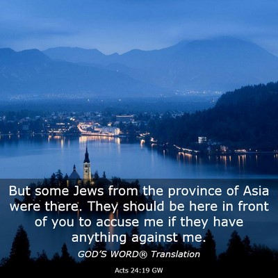 Picture 03 - Acts 24:19 GW - But some Jews from the province of Asia were - Bible Verse Picture