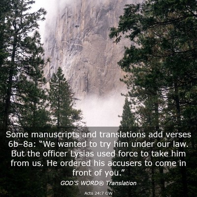 Picture 03 - Acts 24:7 GW - Some manuscripts and translations add verses - Bible Verse Picture