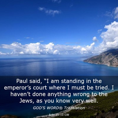 Picture 03 - Acts 25:10 GW - Paul said, “I am standing in the emperor’s - Bible Verse Picture