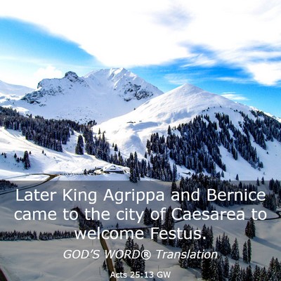 Picture 03 - Acts 25:13 GW - Later King Agrippa and Bernice came to the city - Bible Verse Picture