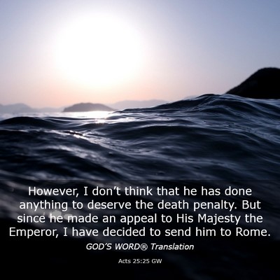 Picture 03 - Acts 25:25 GW - However, I don’t think that he has done - Bible Verse Picture