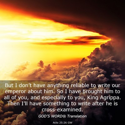 Picture 03 - Acts 25:26 GW - But I don’t have anything reliable to write our - Bible Verse Picture