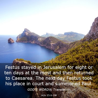 Picture 03 - Acts 25:6 GW - Festus stayed in Jerusalem for eight or ten days - Bible Verse Picture