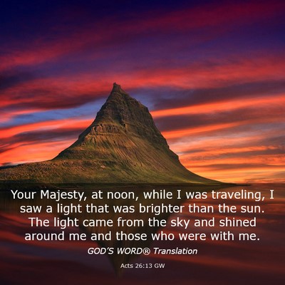 Picture 03 - Acts 26:13 GW - Your Majesty, at noon, while I was traveling, I - Bible Verse Picture