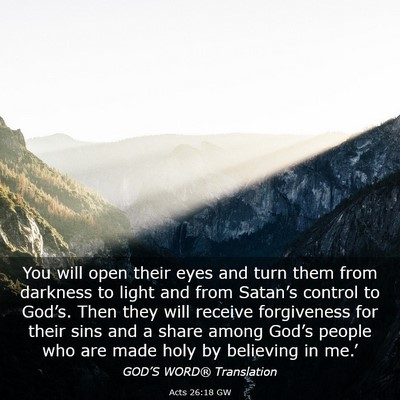 Picture 03 - Acts 26:18 GW - You will open their eyes and turn them from - Bible Verse Picture