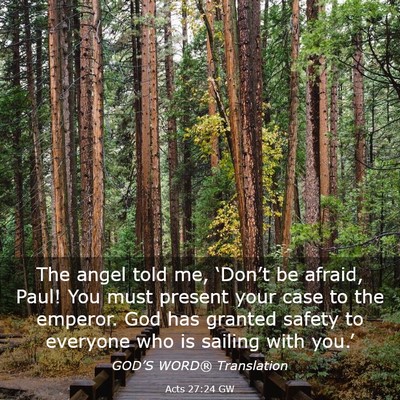 Picture 03 - Acts 27:24 GW - The angel told me, ‘Don’t be afraid, Paul! - Bible Verse Picture