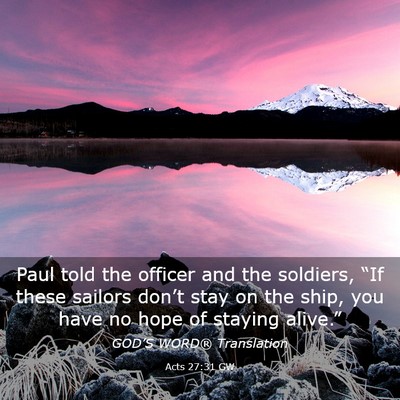 Picture 03 - Acts 27:31 GW - Paul told the officer and the soldiers, “If - Bible Verse Picture