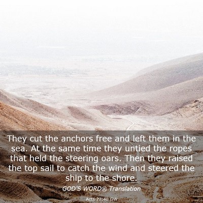 Picture 03 - Acts 27:40 GW - They cut the anchors free and left them in the - Bible Verse Picture