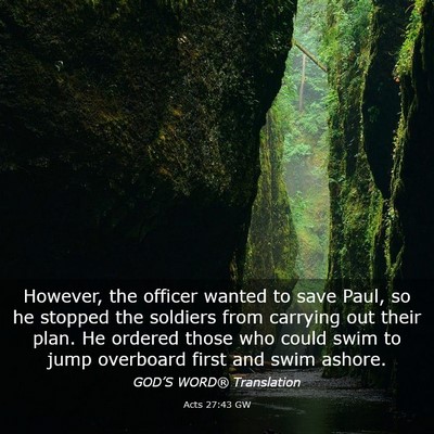 Picture 03 - Acts 27:43 GW - However, the officer wanted to save Paul, so he - Bible Verse Picture