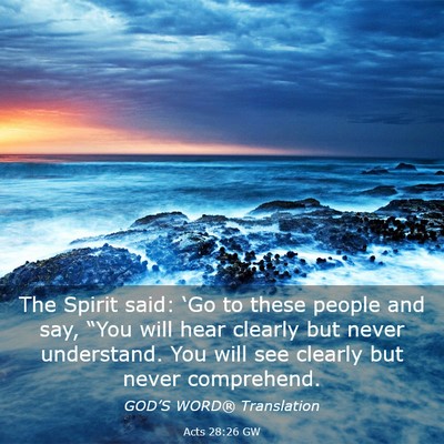 Picture 03 - Acts 28:26 GW - The Spirit said: ‘Go to these people and say, - Bible Verse Picture
