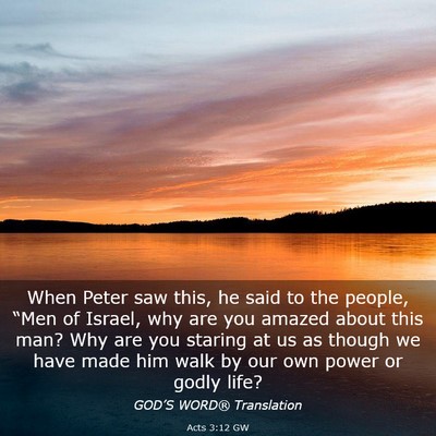 Picture 03 - Acts 3:12 GW - When Peter saw this, he said to the people, - Bible Verse Picture