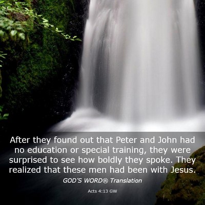 Picture 03 - Acts 4:13 GW - After they found out that Peter and John had no - Bible Verse Picture