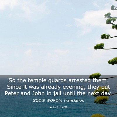 Picture 03 - Acts 4:3 GW - So the temple guards arrested them. Since it was - Bible Verse Picture