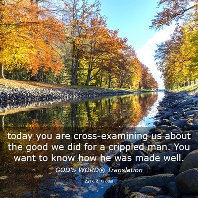 Picture 03 - Acts 4:9 GW - today you are cross-examining us about the good - Bible Verse Picture