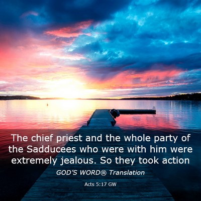 Picture 03 - Acts 5:17 GW - The chief priest and the whole party of the - Bible Verse Picture