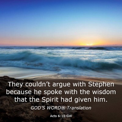 Picture 03 - Acts 6:10 GW - They couldn’t argue with Stephen because he - Bible Verse Picture