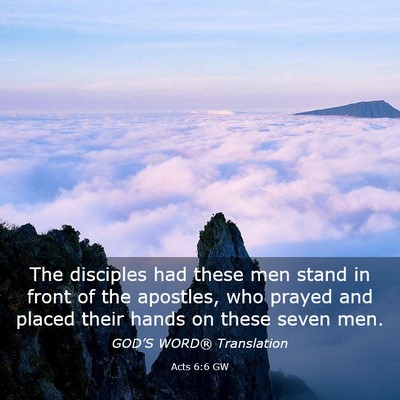 Picture 03 - Acts 6:6 GW - The disciples had these men stand in front of the - Bible Verse Picture