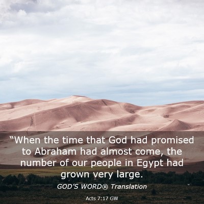 Picture 03 - Acts 7:17 GW - “When the time that God had promised to Abraham - Bible Verse Picture