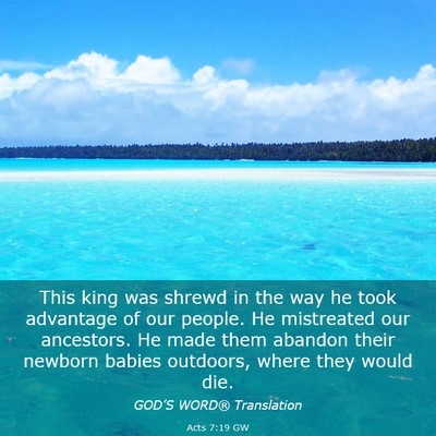 Picture 03 - Acts 7:19 GW - This king was shrewd in the way he took advantage - Bible Verse Picture