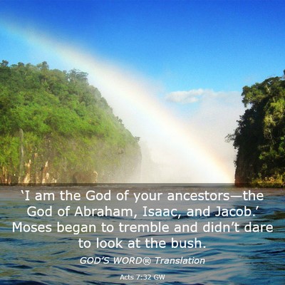Picture 03 - Acts 7:32 GW - ‘I am the God of your ancestors—the God of - Bible Verse Picture