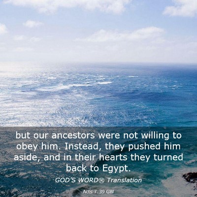 Picture 03 - Acts 7:39 GW - but our ancestors were not willing to obey him. - Bible Verse Picture
