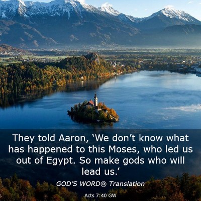 Picture 03 - Acts 7:40 GW - They told Aaron, ‘We don’t know what has - Bible Verse Picture