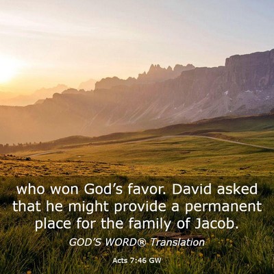 Picture 03 - Acts 7:46 GW - who won God’s favor. David asked that he might - Bible Verse Picture