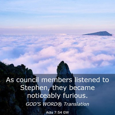Picture 03 - Acts 7:54 GW - As council members listened to Stephen, they - Bible Verse Picture