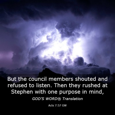 Picture 03 - Acts 7:57 GW - But the council members shouted and refused to - Bible Verse Picture