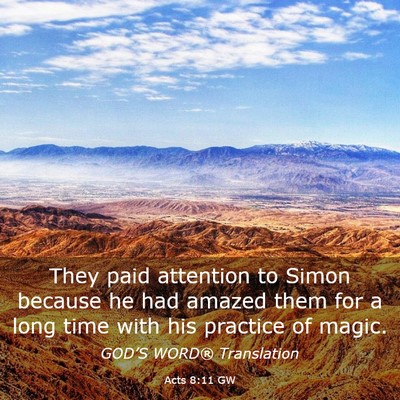 Picture 03 - Acts 8:11 GW - They paid attention to Simon because he had - Bible Verse Picture