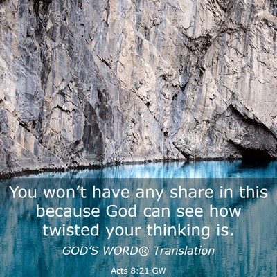 Picture 03 - Acts 8:21 GW - You won’t have any share in this because God - Bible Verse Picture
