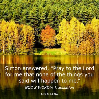 Picture 03 - Acts 8:24 GW - Simon answered, “Pray to the Lord for me that - Bible Verse Picture