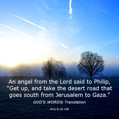 Picture 03 - Acts 8:26 GW - An angel from the Lord said to Philip, “Get up, - Bible Verse Picture