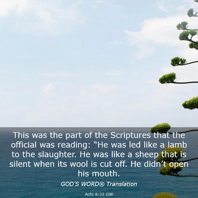 Picture 03 - Acts 8:32 GW - This was the part of the Scriptures that the - Bible Verse Picture