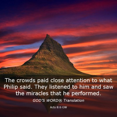 Picture 03 - Acts 8:6 GW - The crowds paid close attention to what Philip - Bible Verse Picture
