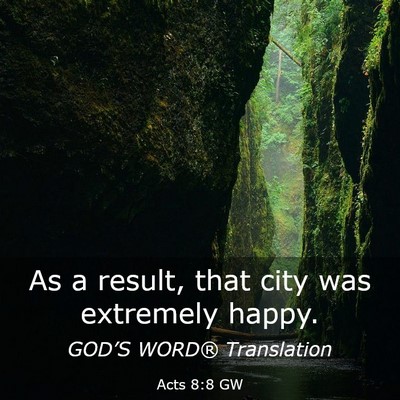 Picture 03 - Acts 8:8 GW - As a result, that city was extremely - Bible Verse Picture