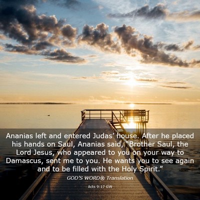 Picture 03 - Acts 9:17 GW - Ananias left and entered Judas’ house. After he - Bible Verse Picture