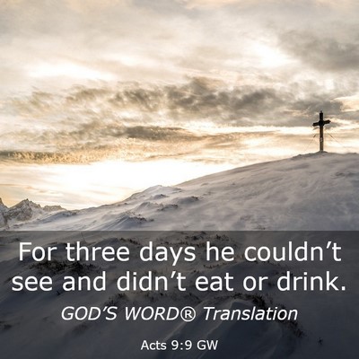 Picture 03 - Acts 9:9 GW - For three days he couldn’t see and didn’t eat - Bible Verse Picture