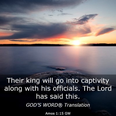 Picture 03 - Amos 1:15 GW - Their king will go into captivity along with his - Bible Verse Picture