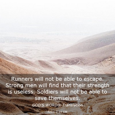 Picture 03 - Amos 2:14 GW - Runners will not be able to escape. Strong men - Bible Verse Picture