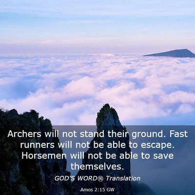 Picture 03 - Amos 2:15 GW - Archers will not stand their ground. Fast runners - Bible Verse Picture