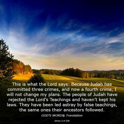 Picture 03 - Amos 2:4 GW - This is what the Lord says: Because Judah has - Bible Verse Picture